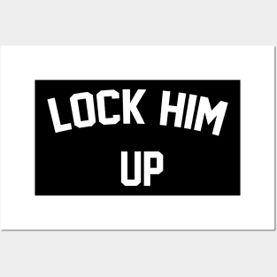 Lock Him Up Posters and Art